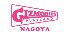 GIZMOBIES PLAYLAND NAGOYA STORE